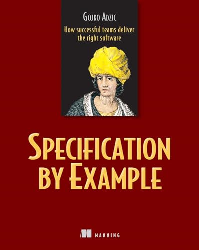 Beispielbild fr Specification by Example: How Successful Teams Deliver the Right Software zum Verkauf von WorldofBooks