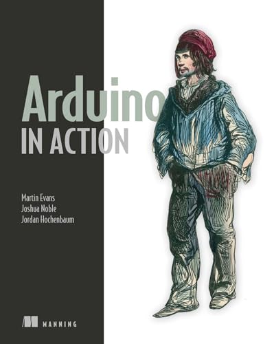 Arduino in Action (9781617290244) by Martin Evans; Joshua Noble; Jordan Hochenbaum