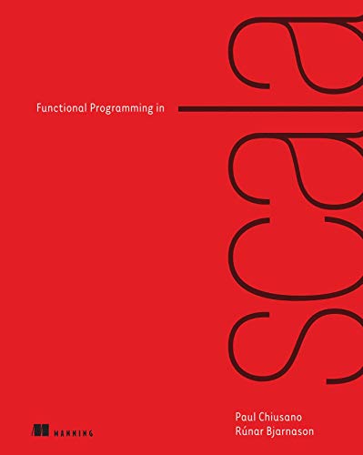 Imagen de archivo de Functional Programming in Scala 1st edition by Chiusano, Paul, Bjarnason, Rnar (2014) Paperback a la venta por GF Books, Inc.