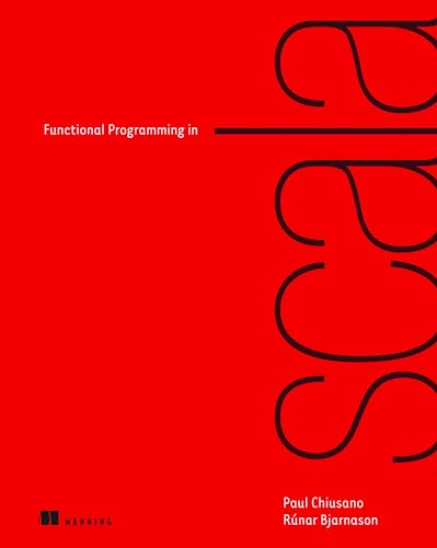 Imagen de archivo de Functional Programming in Scala 1st edition by Chiusano, Paul, Bjarnason, Rnar (2014) Paperback a la venta por GF Books, Inc.