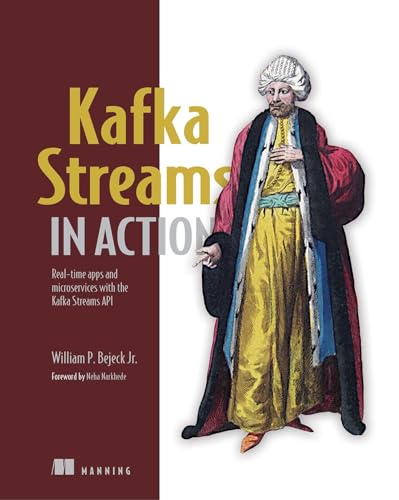 Beispielbild fr Kafka Streams in Action: Real-time apps and microservices with the Kafka Streams API zum Verkauf von -OnTimeBooks-