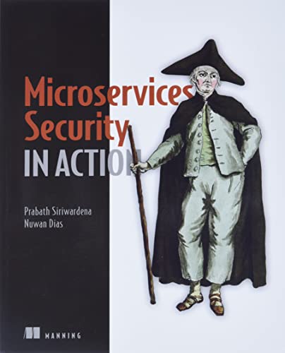 Beispielbild fr Microservices Security in Action: Design secure network and API endpoint security for Microservices applications, with examples using Java, Kubernetes, and Istio zum Verkauf von Books Unplugged