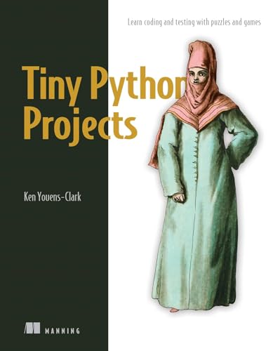 Stock image for Tiny Python Projects: 21 small fun projects for Python beginners designed to build programming skill, teach new algorithms and techniques, and introduce software testing for sale by HPB-Red