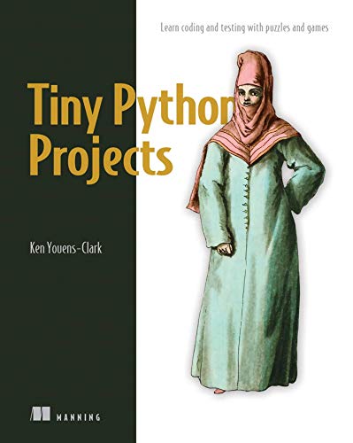 9781617297519: Tiny Python Projects: Learn coding and testing with puzzles and games