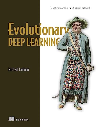 

Evolutionary Deep Learning: Genetic algorithms and neural networks