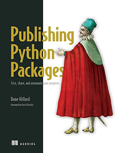 9781617299919: Publishing Python Packages: Test, Share, and Automate Your Projects
