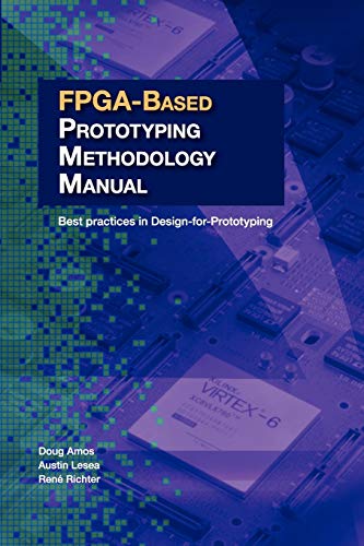 9781617300042: FPGA-Based Prototyping Methodology Manual: Best Practices in Design-For-Prototyping