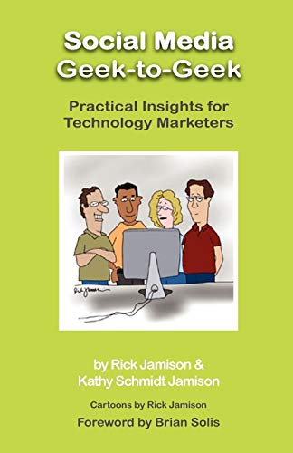 Stock image for Social Media Geek-To-Geek: Practical Insights for Technology Marketers for sale by The Warm Springs Book Company