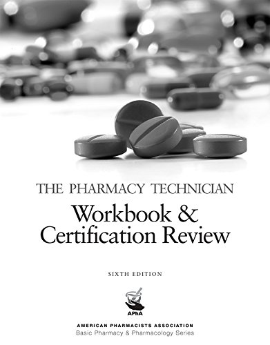 Imagen de archivo de The Pharmacy Technician Workbook & Certification Review, 6e (American Pharmacists Association Basic Pharmacy & Pharmacology Series) a la venta por ZBK Books