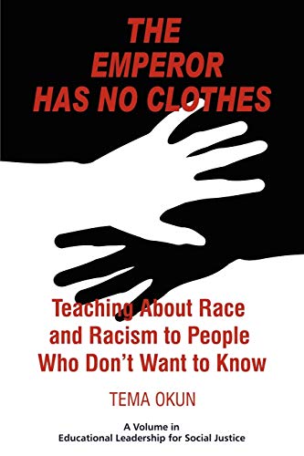 9781617351044: The Emperor Has No Clothes: Teaching About Race And Racism To People Who Don't Want To Know (Educational Leadership for Social Justice)