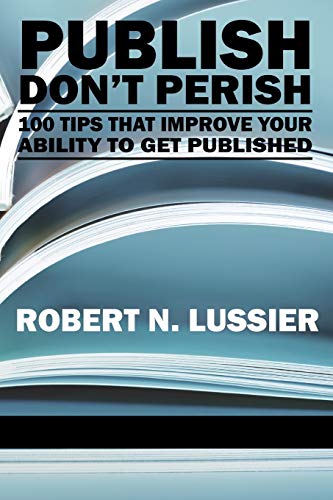 Beispielbild fr Publish Don't Perish: 100 Tips that Improve Your Ability to get Published zum Verkauf von Ammareal