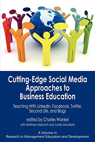 Beispielbild fr Cutting-edge Social Media Approaches to Business Education: Teaching with LinkedIn, Facebook, Twitter, Second Life, and Blogs (Research in Management Education and Development) zum Verkauf von Books From California