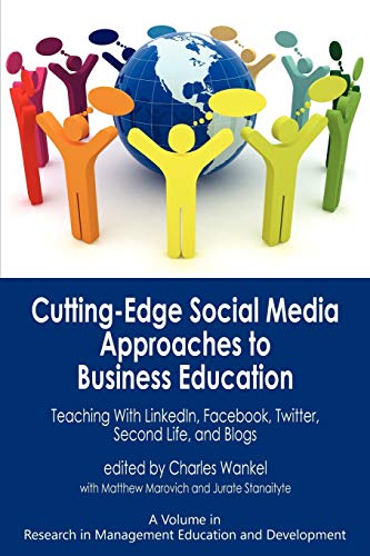 9781617351167: Cutting-edge Social Media Approaches to Business Education: Teaching with LinkedIn, Facebook, Twitter, Second Life, and Blogs: Teaching with Linkedin, Facebook, Twitter, Second Life, and Blogs (PB)