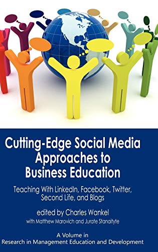 Stock image for Cutting-Edge Social Media Approaches to Business Education: Teaching with Linkedin, Facebook, Twitter, Second Life, and Blogs (Hc) (Research in Management Education and Development) for sale by The Book Bin