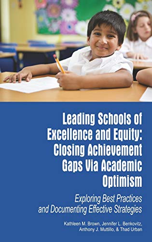 Beispielbild fr Leading Schools of Excellence and Equity Closing Achievement Gaps Via Academic Optimism Exploring Best Practices and Documenting Effective Strategies zum Verkauf von PBShop.store US