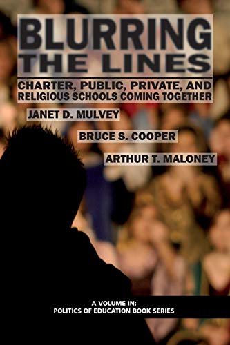 Stock image for Blurring The Lines: Charter, Public, Private and Religious Schools Come Together (Politics of Education) for sale by austin books and more