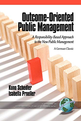 Stock image for Outcome-Oriented Public Management: A Responsibility-Based Approach to the New Public Management (Research in Public Management) for sale by medimops