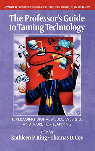 Imagen de archivo de The Professor's Guide to Taming Technology Leveraging Digital Media, Web 2.0 (Hc) (Innovative Perspectives of Higher Education: Research, Theor) a la venta por Lucky's Textbooks