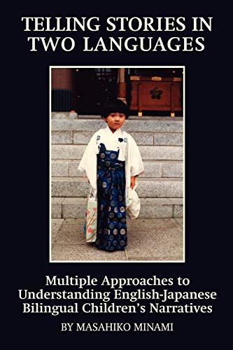 9781617353543: Telling Stories in Two Languages: Multiple Approaches to Understanding English-Japanese Bilingual Children's Narratives