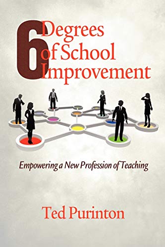 Six Degrees of School Improvement: Empowering a New Profession of Teaching (NA) (9781617353666) by Purinton, Ted