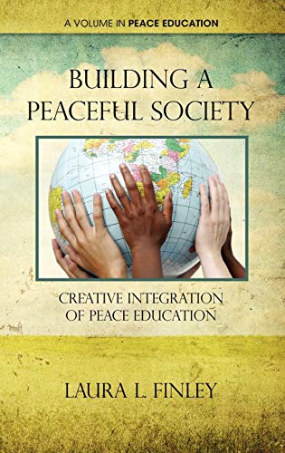 Building a Peaceful Society: Creative Integration of Peace Education (HC) (Hardback) - Laura L. Finley