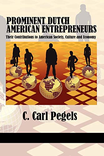 9781617354991: Prominent Dutch American Entrepreneurs: Their Contributions to American Society, Culture and Economy (NA)
