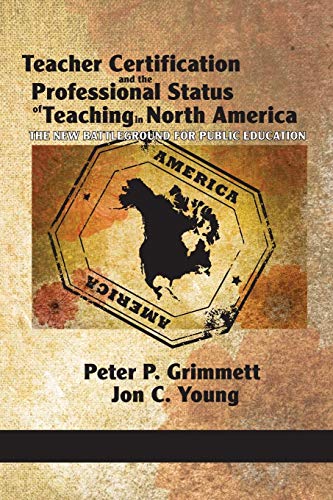 Beispielbild fr Teacher Certification and the Professional Status of Teaching in North America: The New Battleground for Public Education zum Verkauf von GF Books, Inc.