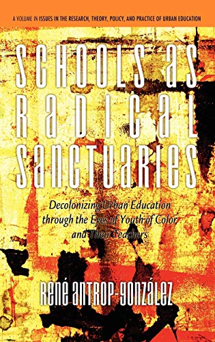 9781617355912: Schools as Radical Sanctuaries: Decolonizing Urban Education Through the Eyes of Youth of Color and Their Teachers(hc) (Issues in Career Development)