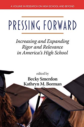 Imagen de archivo de Pressing Forward: Increasing and Expanding Rigor and Relevance in America's High Schools a la venta por Chiron Media