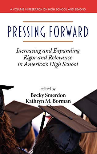 Stock image for Pressing Forward: Increasing and Expanding Rigor and Relevance in America's High Schools (Hc) (Research on High School and Beyond) for sale by Lucky's Textbooks