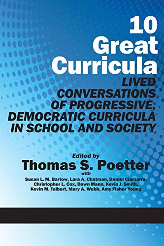 Stock image for 10 Great Curricula : Lived Conversations of Progressive, Democratic Curricula in School and Society for sale by Better World Books: West