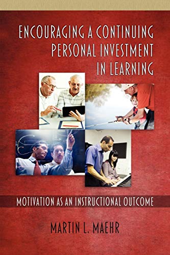 Beispielbild fr Encouraging a Continuing Personal Investment in Learning: Motivation as an Instructional Outcome zum Verkauf von Lucky's Textbooks