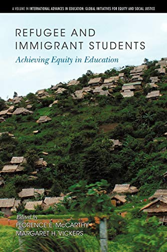 Imagen de archivo de Refugee and Immigrant Students: Achieving Equity in Education (International Advances in Education: Global Initiatives for Equity and Social Justice) a la venta por WorldofBooks
