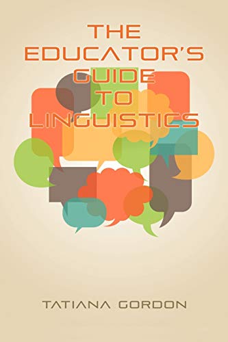 Stock image for The Educator's Guide to Linguistics for sale by Chiron Media