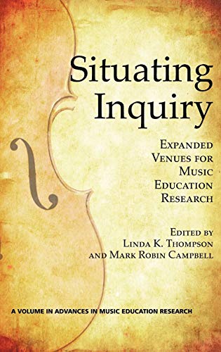 Beispielbild fr Situating Inquiry: Expanded Venues for Music Education Research (Hc) (Advances in Music Education Research) zum Verkauf von Lucky's Textbooks