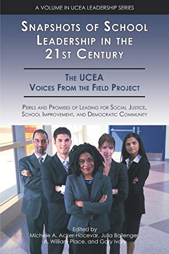 Stock image for Snapshots of School Leadership in the Twenty-First Century : Perils and Promises of Leading for Social Justice, School Improvement, and Democratic Community: The UCEA Voices from the Field Project for sale by Better World Books