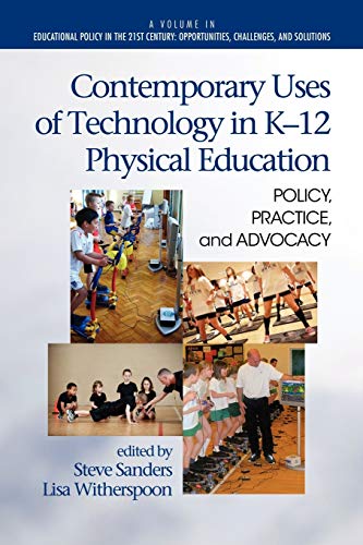 Stock image for Contemporary Uses of Technology in K-12 Physical Education: Policy, Practice, and Advocacy for sale by Chiron Media
