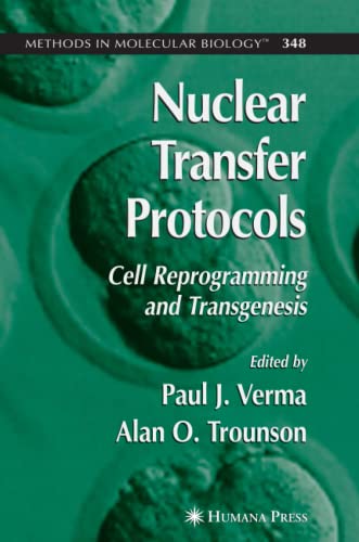 Nuclear Transfer Protocols: Cell Reprogramming and Transgenesis - Paul J. Verma
