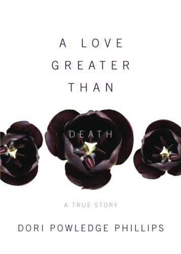 Imagen de archivo de A Love Greater Than Death: A True Story a la venta por Ergodebooks