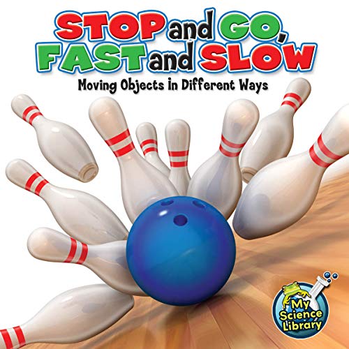 9781617419294: Stop and Go, Fast and Slow: Moving Objects in Different Ways (My Science Library, Level D)