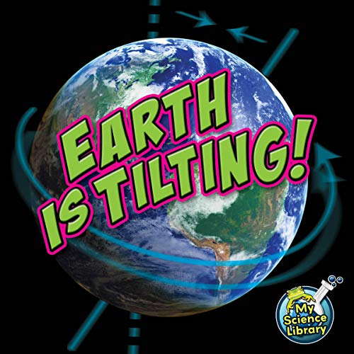 Beispielbild fr Earth Is Tilting! (My First Science Library 2-3) zum Verkauf von NEPO UG
