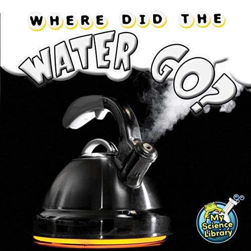 Stock image for Where Did The Water Go? (My Science Library) for sale by SecondSale