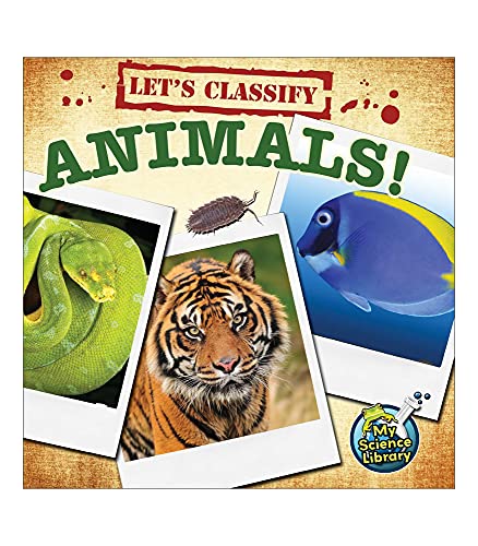 Stock image for Lets Classify AnimalsChildrens Science Book About How To Classify Different Groups and Species of Animals, Grades 2-3 Leveled Readers, My Science Library (24 Pages) for sale by Goodwill Books