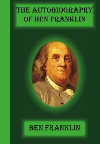 Beispielbild fr The Autobiography Of Ben Franklin zum Verkauf von Lakeside Books