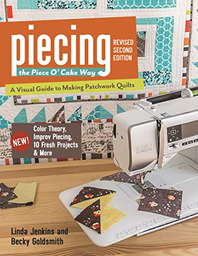 Beispielbild fr Piecing the Piece O Cake Way: A Visual Guide to Making Patchwork Quilts New! Color Theory, Improv Piecing, 10 Fresh Projects More zum Verkauf von Bulk Book Warehouse