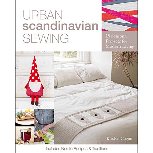 9781617450150: Urban Scandinavian Sewing: 18 Seasonal Projects for Modern Living: Includes Nordic Recipes & Traditions