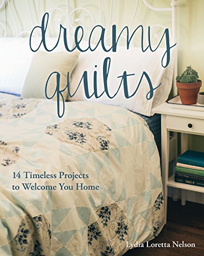 Stock image for Dreamy Quilts : 14 Timeless Projects to Welcome You Home for sale by Better World Books