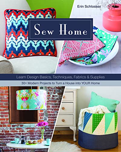 Imagen de archivo de Sew Home: Learn Design Basics, Techniques, Fabrics & Supplies? - 30+ Modern Projects to Turn a House into YOUR Home a la venta por SecondSale