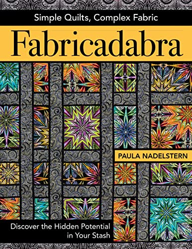 Imagen de archivo de Fabricadabra - Simple Quilts, Complex Fabric: Discover the Hidden Potential in Your Stash a la venta por Goodwill Books