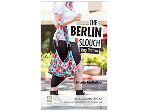 The Berlin Slouch Bag Pattern: Finished Bag: 16 1/2 X 14 X 7 1/2 - Play Up Your Cool-Girl Style with This Edgy Bag [Book]